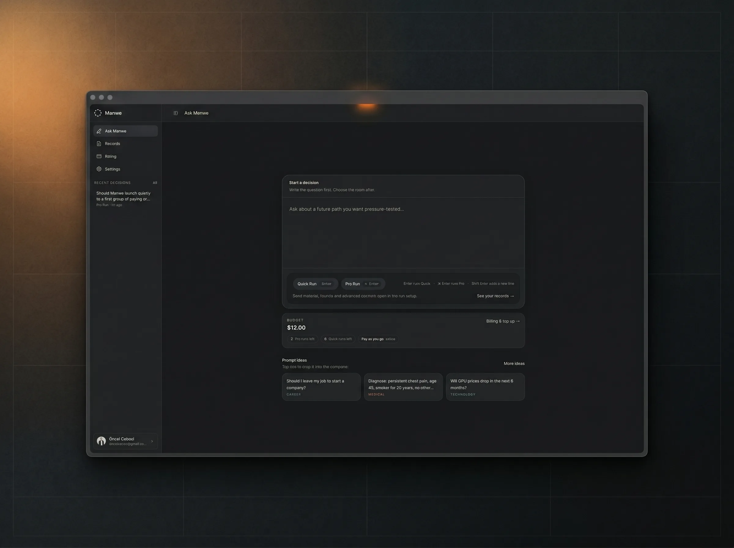 Manwe macOS app composer in dark mode. Left rail shows "Ask Manwe", "Records", "Billing", "Settings", with a "Recent Decisions" entry "Should Manwe launch quietly to a first group of paying or…". The main panel reads "Start a decision. Write the question first. Choose the room after." with a placeholder "Ask about a future path you want pressure-tested…". Below the prompt sit two pill buttons: "Quick Run · Enter" and "Pro Run · ⌘ Enter", with shortcut hints to the right. A budget strip shows "$12.00 · 2 Pro runs left, 6 Quick runs left, Pay as you go enabled" and a "Billing · top up →" link. A "Prompt ideas" rail at the bottom lists three example questions tagged Career, Medical and Technology.