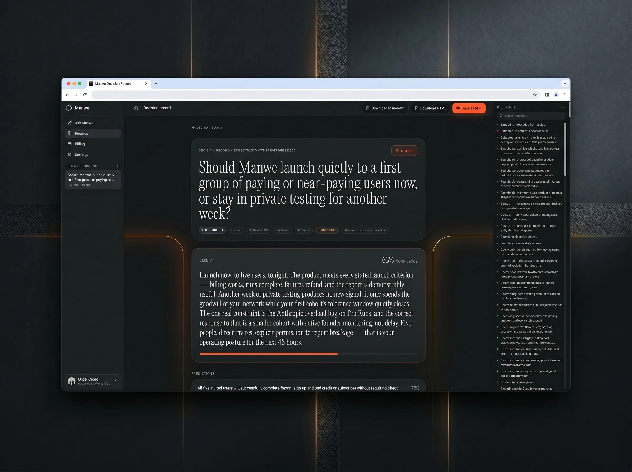 A Manwe decision record open in a browser tab. Header reads "Decision record" with "Download Markdown", "Download HTML" and an orange "Save as PDF" button. The main card is titled "Should Manwe launch quietly to a first group of paying or near-paying users now, or stay in private testing for another week?", tagged "● RECORDED · Pro run · Anthropic API · 7 advisors · 8 rounds · BUSINESS · manwe-pre-launch-readiness". Beneath it, a "VERDICT" block at 63% confidence reasons through the launch decision: "Launch now, to five users, tonight. The product meets every stated launch criterion: billing works, runs complete, failures refund, and the report is demonstrably useful…" A "RESEARCH" rail on the right lists dozens of extracted findings and probe results, each prefixed with "Extracted", "Searching" or "Crawling" and a short snippet.